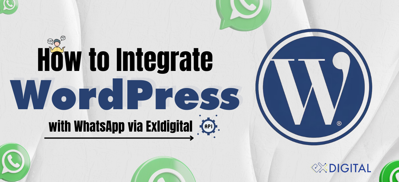 How to Integrate WordPress with WhatsApp via Exldigital's API