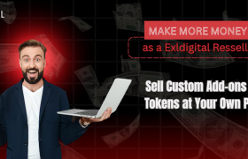 Make More Money as a Exldigital Reseller: Sell Custom Add-ons & AI Tokens