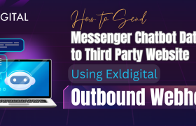 How to Send Messenger Chatbot Data to Third Party Website Using Exldigital’s Outbound Webhook.