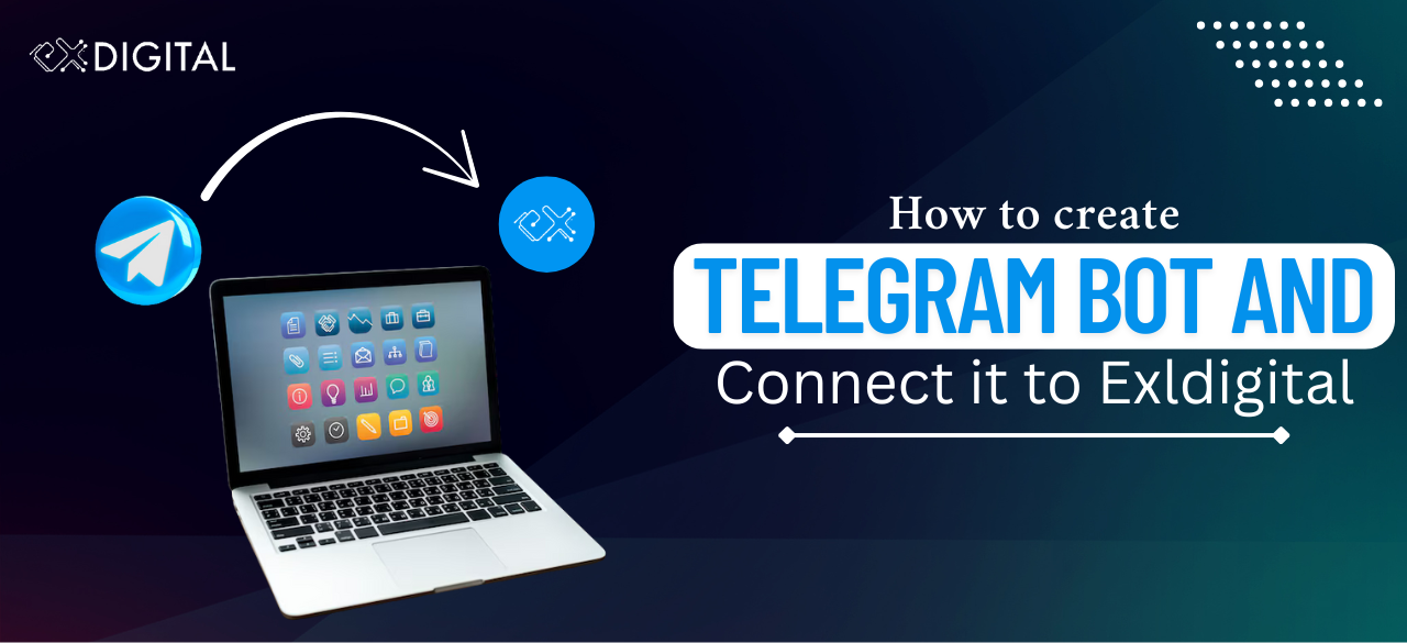 How to Create a Telegram Bot and Connect It to Exldigital