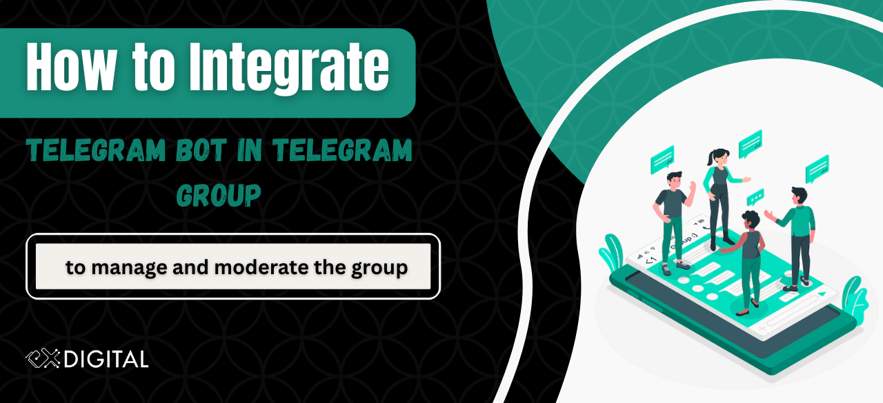 How to Integrate Telegram Bot into Telegram Group to manage and moderate the group using Exldigital