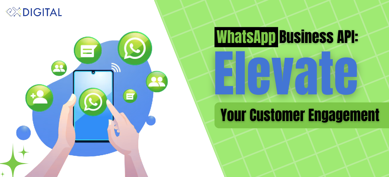 WhatsApp Business API: Elevate Your Customer Engagement with Exldigital