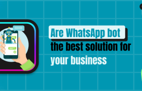 Are WhatsApp bots the best solution for your business?
