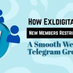 Effortless Onboarding: How Exldigital's New Members Restriction Facilitates a Smooth Welcome on Telegram Group
